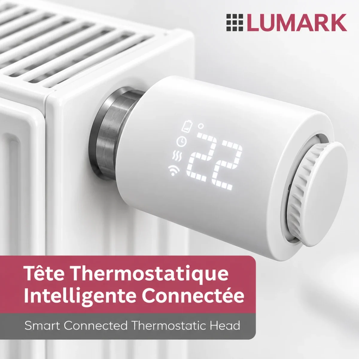 Tête thermostatique intelligente connectée LUMARK installée sur un radiateur, écran affichant 22